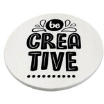 Coasters Motivation Be creative