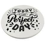 Coasters Motivation Circle_TodayIsThePerfectDay